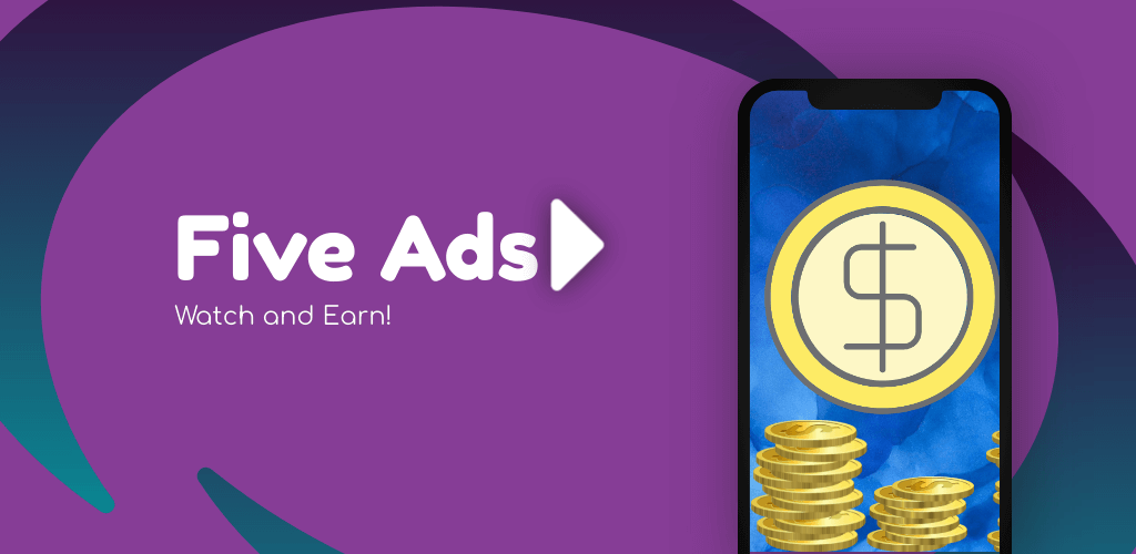 5 Ads - Watch and Earn